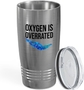 Oxygen Is Overrated Stainless